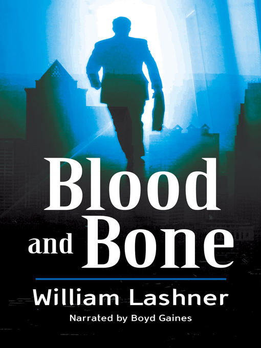 Title details for Blood and Bone by William Lashner - Available